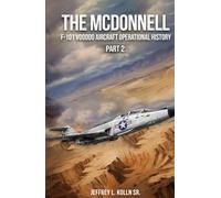 The McDonnell F-101 Voodoo: Aircraft Operational History (Volume 1) Part 2