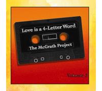 The McGrath Project - Love Is a 4 - Letter Word Volume 2