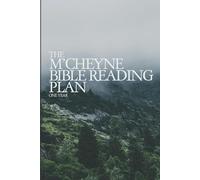 The M'Cheyne Bible Reading Plan: Read Through the Bible in One Year