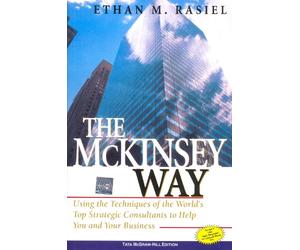 The Mckinsey Way : Using the Techniques of the World's Top Strategic Consultants to Help You and Your Business