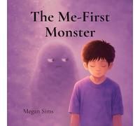 The Me First Monster: A Christian Children's Book About Kindness, Selflessness, and Choosing Love