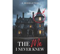 The Me I Never Knew (The Me I Never Knew Series)