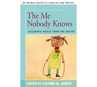 the me nobody knows: children's voices from the ghetto