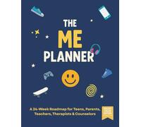 The ME Planner: A 24-Week Roadmap for Teens, Parents, Teachers, Therapists & Counselors (The ME Program)