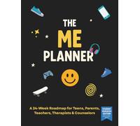 The ME Planner: A 24-Week Roadmap for Teens, Parents, Teachers, Therapists & Counselors (The ME Program)