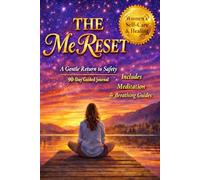 THE ME RESET: A Gentle Return to Safety Restoring the Nervous System Through Safety, Stillness, and Integration