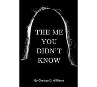 The Me You Didn't Know: A Journey Through Pain, Purpose, and Becoming