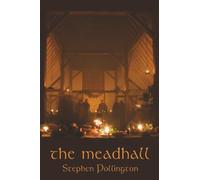 The Meadhall: The Feasting Tradition in Anglo-Saxon England: Feasting in Anglo-Saxon England