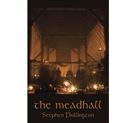 The Meadhall: The Feasting Tradition in Anglo-Saxon England: Feasting in Anglo-Saxon England