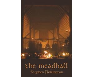 The Meadhall: The Feasting Tradition in Anglo-Saxon England: Feasting in Anglo-Saxon England