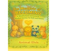 The Meadow of Becoming: A Mindfulness and Growth Mindset Journey for Kids and Parents