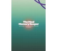 The Meal Memory Keeper: A 90-Day Food & Family Recipe Journal