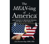The MEAN-ing of AmericaTM: How America is Getting MEAN-er and What to Do About It