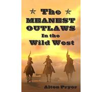 The Meanest Outlaws in the Wild West