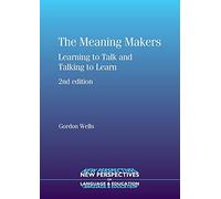The Meaning Makers: Learning to Talk and Talking to Learn (New Perspectives on Language and Education): 15