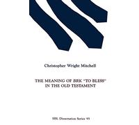 The Meaning of BRK "To Bless" in the Old Testament: 95 (Capitols & Communities)