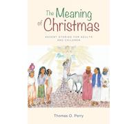 The Meaning of Christmas: Advent Stories for Adults and Children
