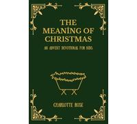 The Meaning of Christmas: An Advent Devotional for Kids
