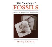 The Meaning of Fossils: Episodes in the History of Palaeontology (Emersion: Emergent Village resources for communities of faith)