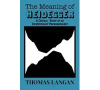 The Meaning of Heidegger: A Critical Study of an Existentialist Phenomenology