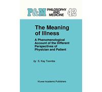 The Meaning of Illness: A Phenomenological Account of the Different Perspectives of Physician and Patient: 42 (Philosophy and Medicine, 42)