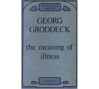 The Meaning of Illness: Selected Psychoanalytic Writings Including Correspondence with Sigmund Freud
