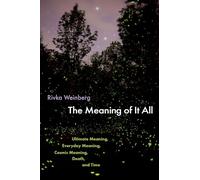 The Meaning of It All: Ultimate Meaning, Everyday Meaning, Cosmic Meaning, Death, and Time