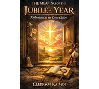 The Meaning of Jubilee Year: Reflections as the Door Closes.