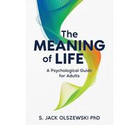 The Meaning of Life: A Psychological Guide for Adults