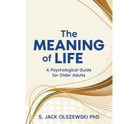 The Meaning of Life: A Psychological Guide for Older Adults