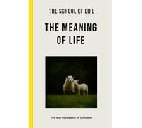 The Meaning of Life : the true ingredients of fulfilment