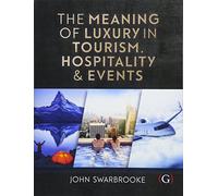 The Meaning of Luxury in Tourism, Hospitality and Events