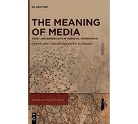 The Meaning of Media: Texts and Materiality in Medieval Scandinavia: 1 (Modes of Modification, 1)
