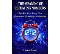 The Meaning of Repeating Numbers: When You Start Seeing Them Everywhere, It’s No Longer a Coincidence