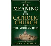 The Meaning of the Catholic Church in the Modern Days