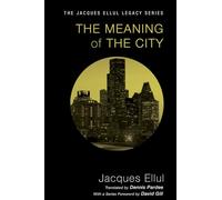 The Meaning of the City (Jacques Ellul Legacy)