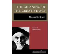 The Meaning of the Creative Act by Nicolas Berdyaev (2009-06-26)