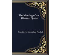 The Meaning of the Glorious Qur'an: ranslated by Marmaduke Pickthall