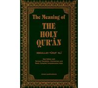 The Meaning of The Holy Qur'an: Explanatory English Translation, Commentary and Comprehensive Index