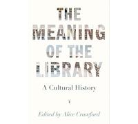 The Meaning of the Library: A Cultural History