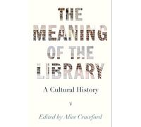 The Meaning of the Library: A Cultural History