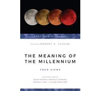 The Meaning of the Millennium - Four Views (Spectrum Multiview Book Series)