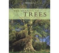 The Meaning of Trees: Botany, History, Healing, Lore