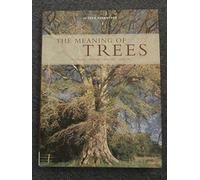 The Meaning of Trees: Botany, History, Healing, Lore