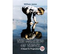 The Meaning of Truth a Sequel to 'Pragmatism'