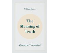 The Meaning of Truth: A Sequel to "Pragmatism"