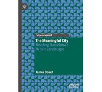 The Meaningful City: Reading Barcelona’s Urban Landscape