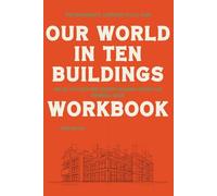 The Meaningful Lessons You'll Gain Our World in Ten Buildings: Helps you explore deeper meaning within the original book