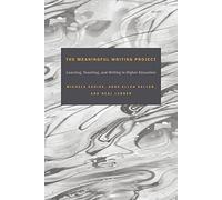 The Meaningful Writing Project: Learning, Teaching and Writing in Higher Education