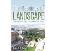The Meanings of Landscape : Essays on Place, Space, Environment and Justice
